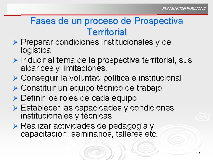 PLANEACION PUBLICA II Fases de un proceso de Prospectiva Territorial Preparar condiciones institucionales y