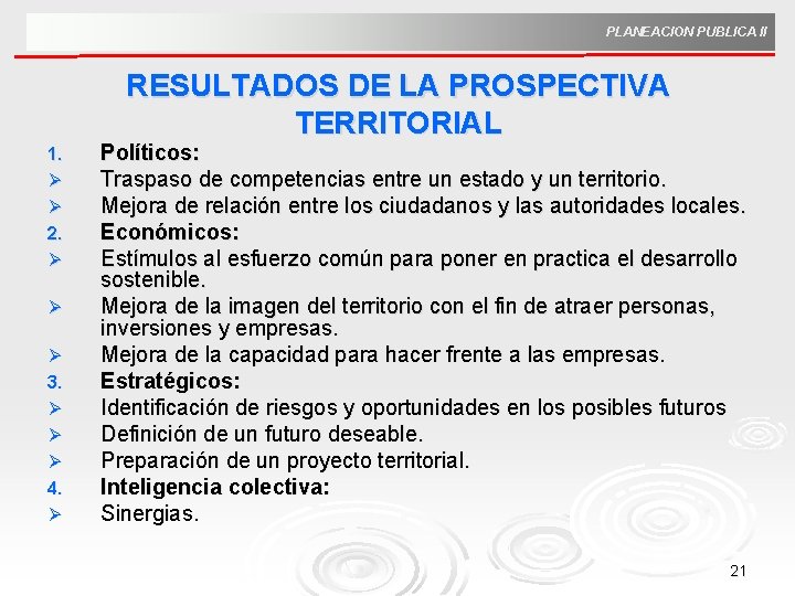 PLANEACION PUBLICA II RESULTADOS DE LA PROSPECTIVA TERRITORIAL 1. Ø Ø 2. Ø Ø