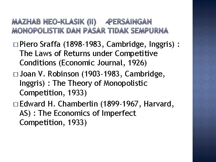 � Piero Sraffa (1898 -1983, Cambridge, Inggris) : The Laws of Returns under Competitive