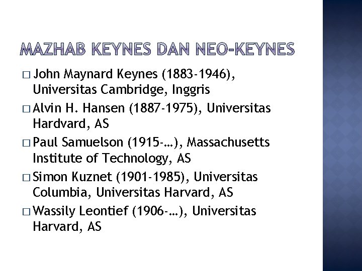 � John Maynard Keynes (1883 -1946), Universitas Cambridge, Inggris � Alvin H. Hansen (1887