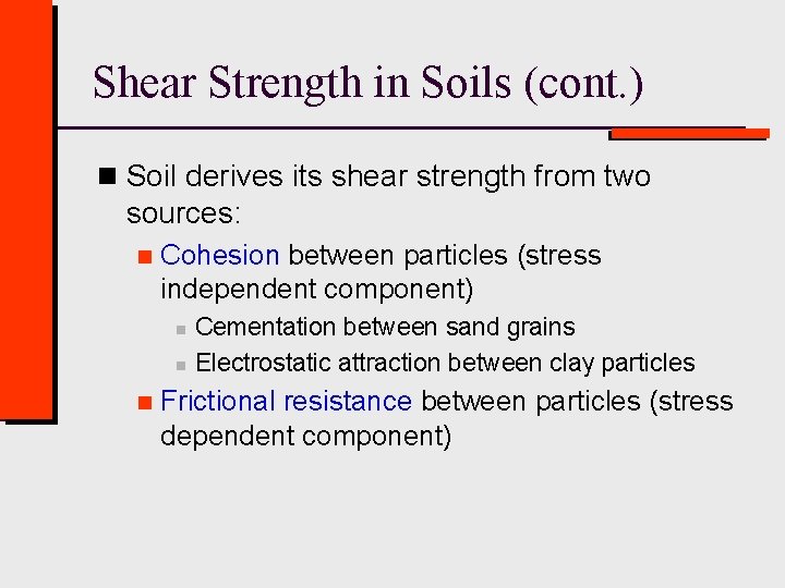 Shear Strength in Soils (cont. ) n Soil derives its shear strength from two