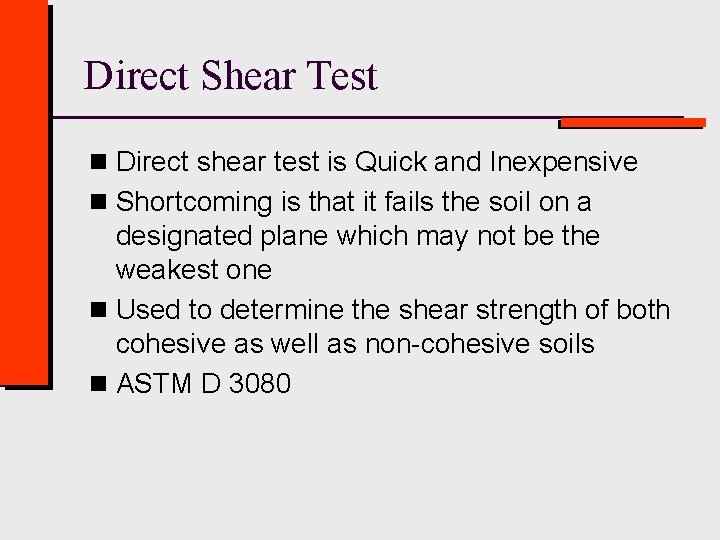 Direct Shear Test n Direct shear test is Quick and Inexpensive n Shortcoming is