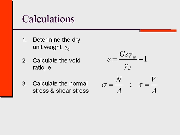 Calculations 1. Determine the dry unit weight, gd 2. Calculate the void ratio, e