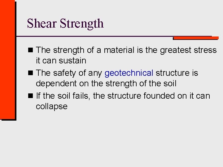 Shear Strength n The strength of a material is the greatest stress it can