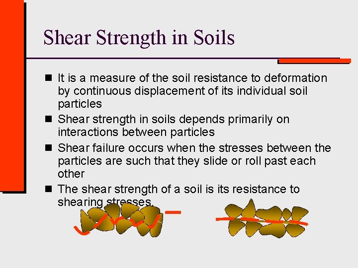 Shear Strength in Soils n It is a measure of the soil resistance to