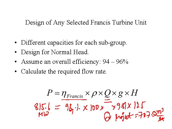 Design of Any Selected Francis Turbine Unit • • Different capacities for each sub-group.