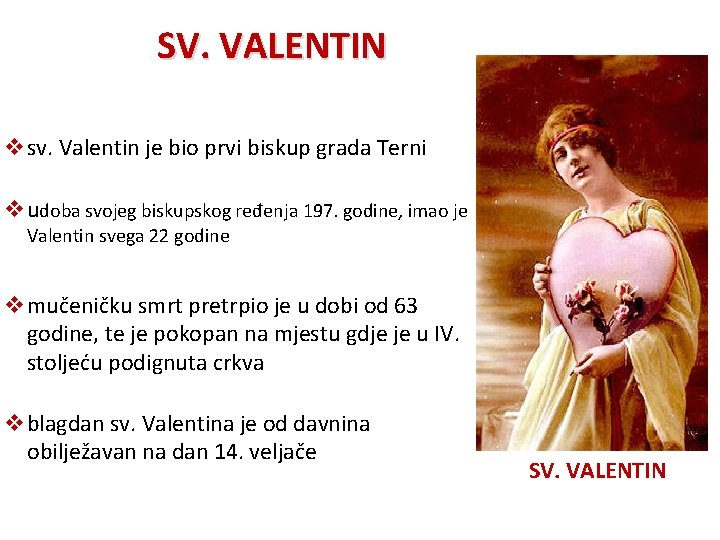 SV. VALENTIN vsv. Valentin je bio prvi biskup grada Terni vudoba svojeg biskupskog ređenja