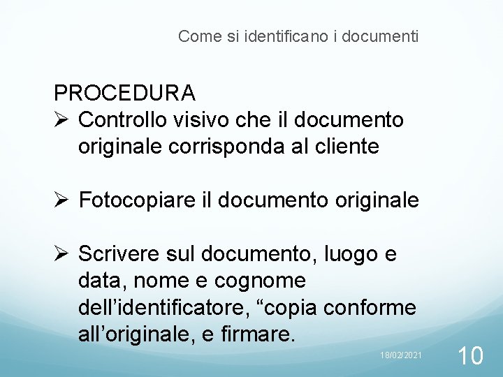 Come si identificano i documenti PROCEDURA Ø Controllo visivo che il documento originale corrisponda