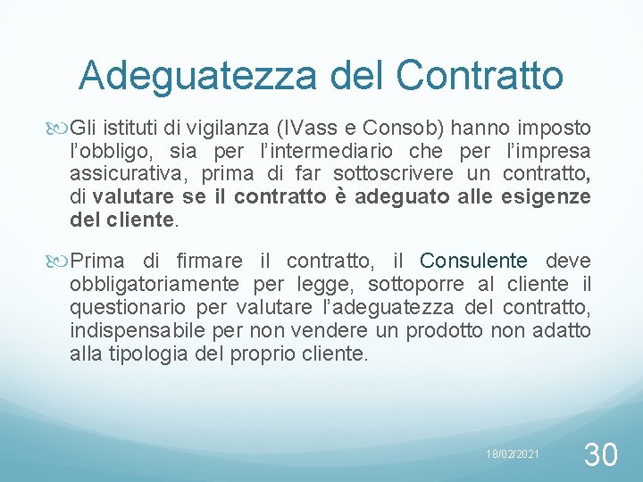 Adeguatezza del Contratto Gli istituti di vigilanza (IVass e Consob) hanno imposto l’obbligo, sia