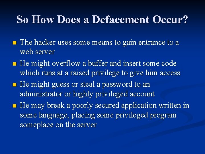 So How Does a Defacement Occur? n n The hacker uses some means to