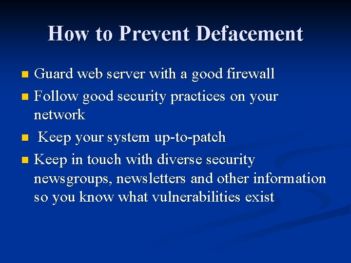 How to Prevent Defacement Guard web server with a good firewall n Follow good