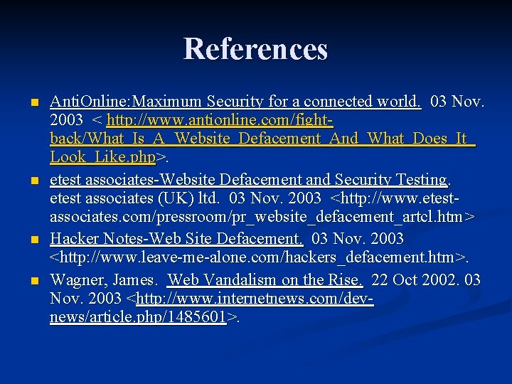 References n n Anti. Online: Maximum Security for a connected world. 03 Nov. 2003