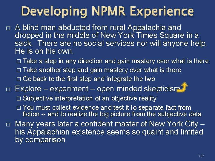 Developing NPMR Experience � A blind man abducted from rural Appalachia and dropped in