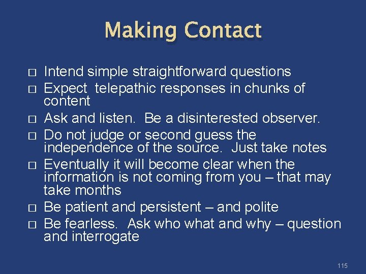 Making Contact � � � � Intend simple straightforward questions Expect telepathic responses in