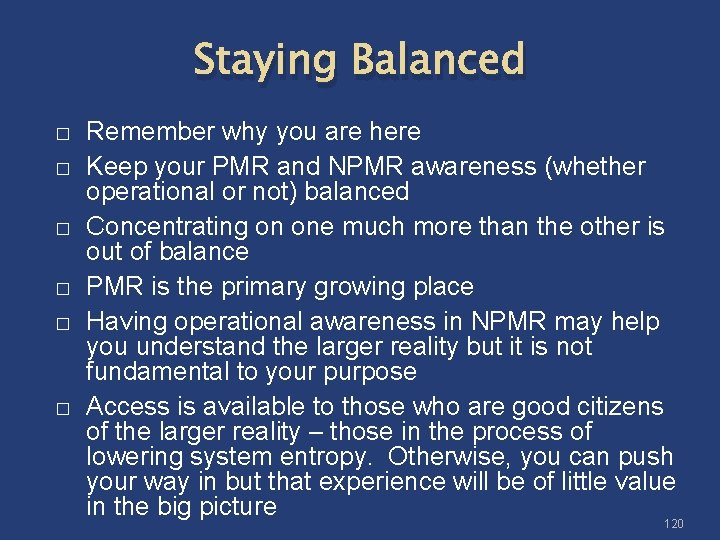 Staying Balanced � � � Remember why you are here Keep your PMR and