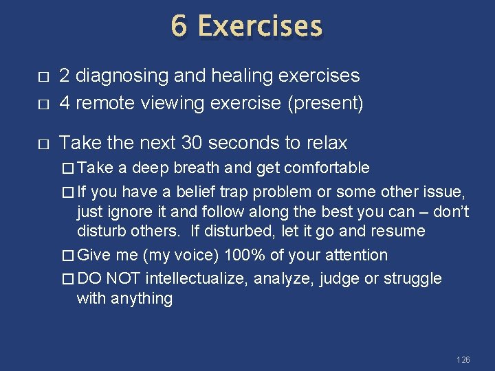 6 Exercises � 2 diagnosing and healing exercises 4 remote viewing exercise (present) �