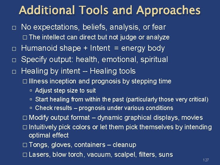 Additional Tools and Approaches � No expectations, beliefs, analysis, or fear � The intellect