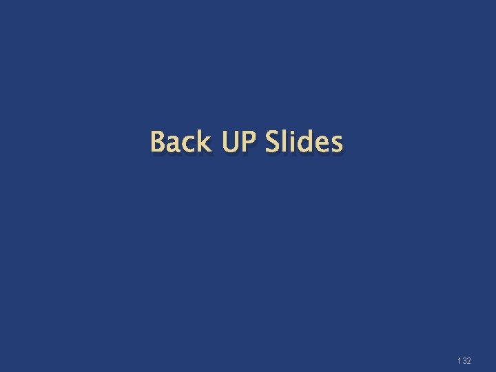 Back UP Slides 132 