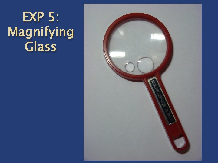 EXP 5: Magnifying Glass 