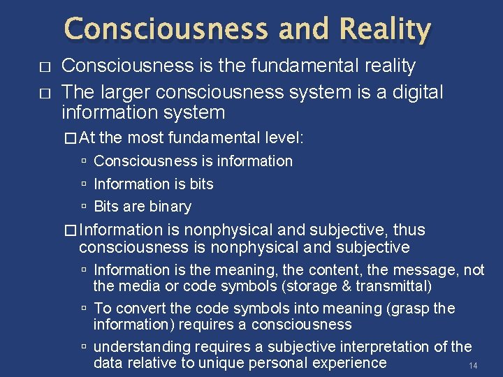 Consciousness and Reality � � Consciousness is the fundamental reality The larger consciousness system