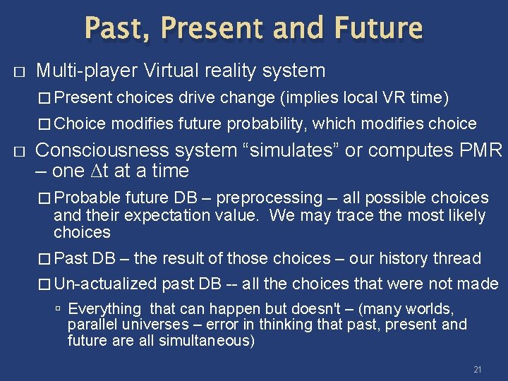 Past, Present and Future � Multi-player Virtual reality system � Present choices drive change