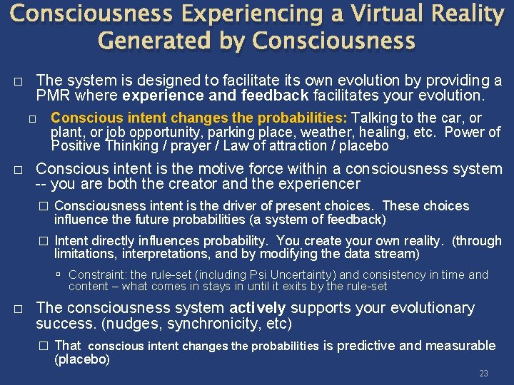 Consciousness Experiencing a Virtual Reality Generated by Consciousness � The system is designed to