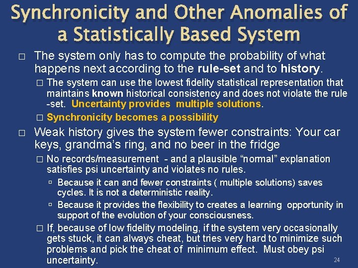 Synchronicity and Other Anomalies of a Statistically Based System � The system only has