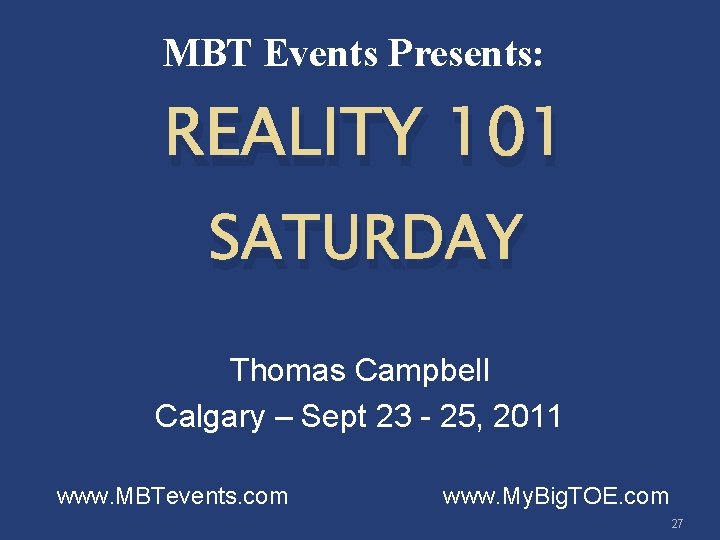 MBT Events Presents: REALITY 101 SATURDAY Thomas Campbell Calgary – Sept 23 - 25,