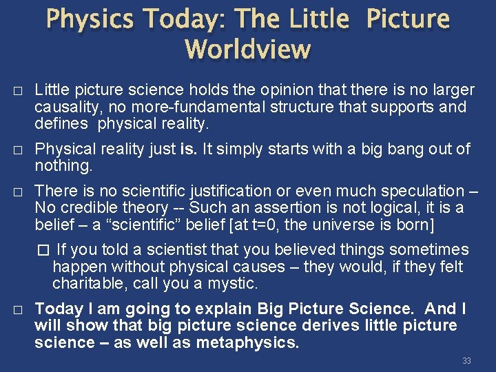 Physics Today: The Little Picture Worldview � Little picture science holds the opinion that