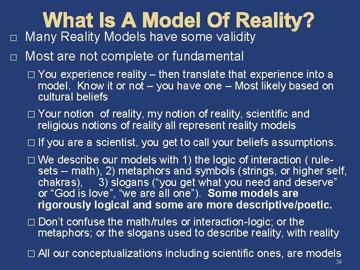 What Is A Model Of Reality? � � Many Reality Models have some validity