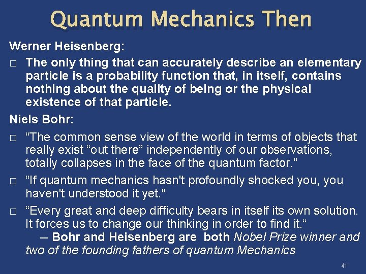 Quantum Mechanics Then Werner Heisenberg: � The only thing that can accurately describe an