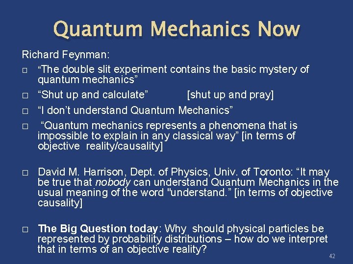 Quantum Mechanics Now Richard Feynman: � “The double slit experiment contains the basic mystery