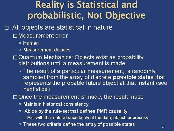 Reality is Statistical and probabilistic, Not Objective � All objects are statistical in nature