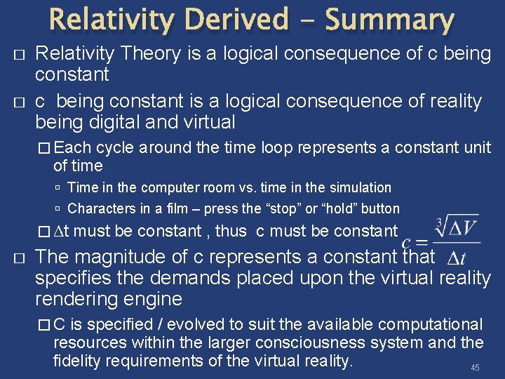 Relativity Derived - Summary � � Relativity Theory is a logical consequence of c