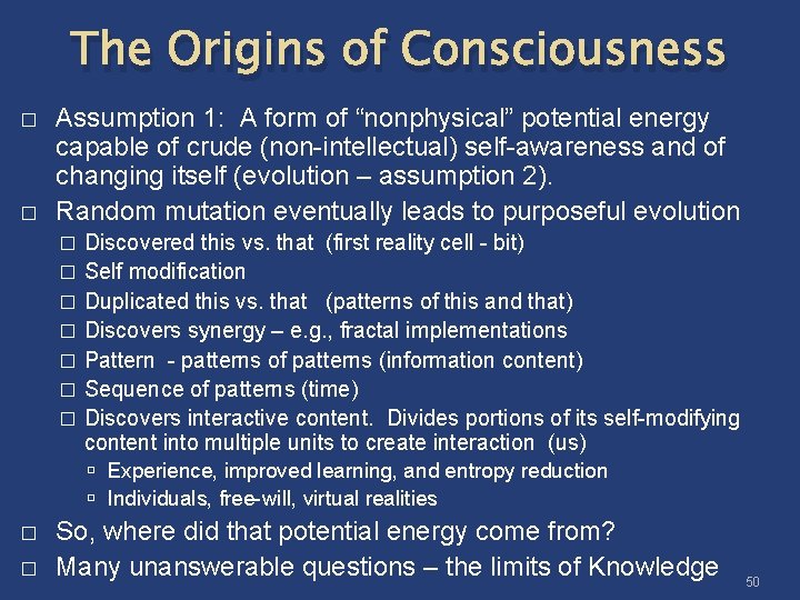 The Origins of Consciousness � � Assumption 1: A form of “nonphysical” potential energy