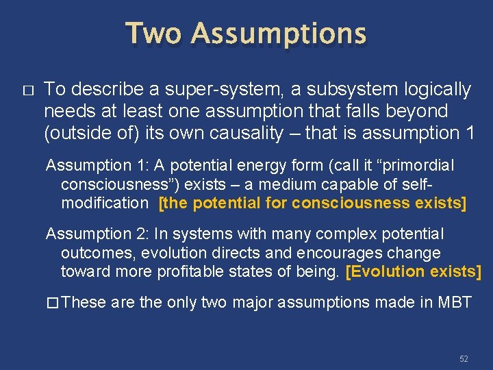 Two Assumptions � To describe a super-system, a subsystem logically needs at least one