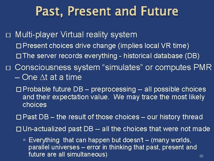 Past, Present and Future � Multi-player Virtual reality system � Present choices drive change