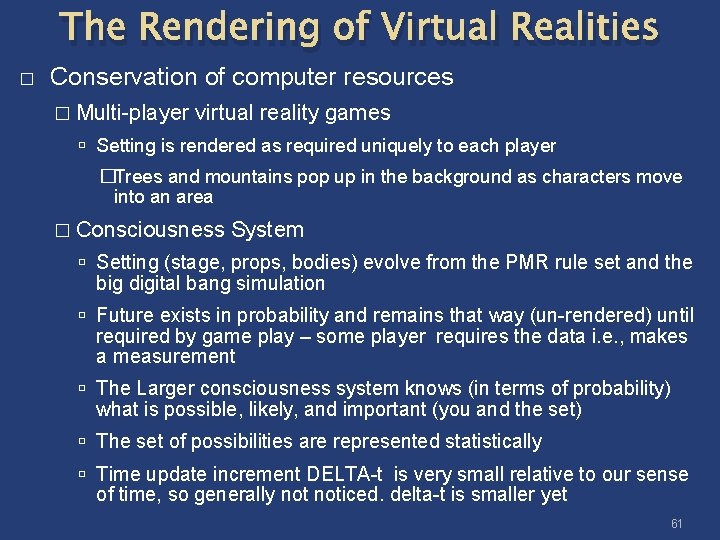 The Rendering of Virtual Realities � Conservation of computer resources � Multi-player virtual reality