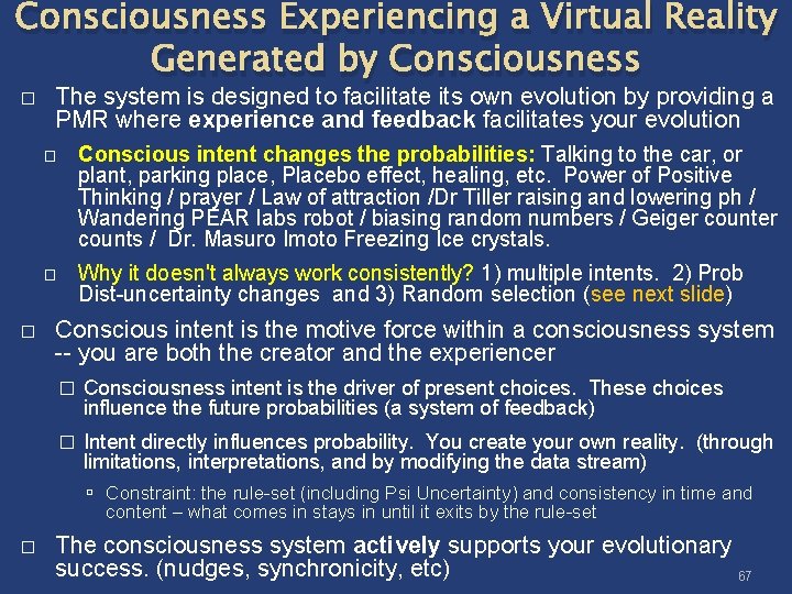 Consciousness Experiencing a Virtual Reality Generated by Consciousness � � The system is designed