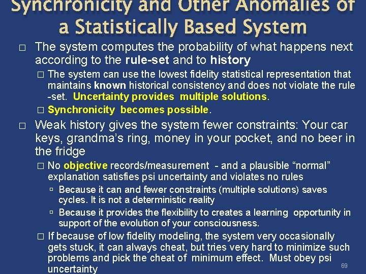 Synchronicity and Other Anomalies of a Statistically Based System � The system computes the