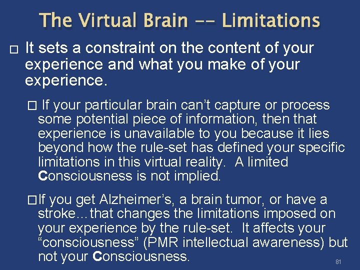 The Virtual Brain -- Limitations � It sets a constraint on the content of