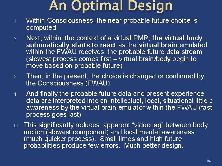 An Optimal Design 1. Within Consciousness, the near probable future choice is computed 2.