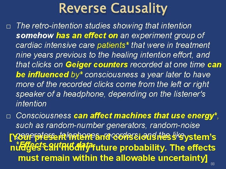 Reverse Causality The retro-intention studies showing that intention somehow has an effect on an