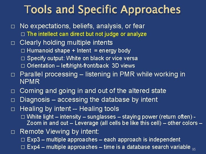 Tools and Specific Approaches � No expectations, beliefs, analysis, or fear � � The