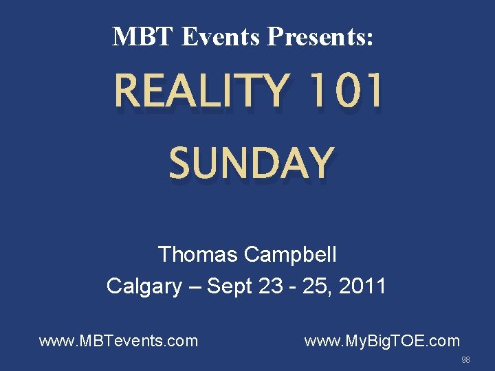 MBT Events Presents: REALITY 101 SUNDAY Thomas Campbell Calgary – Sept 23 - 25,