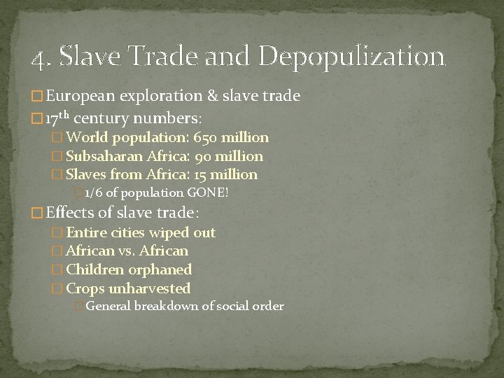 4. Slave Trade and Depopulization � European exploration & slave trade � 17 th