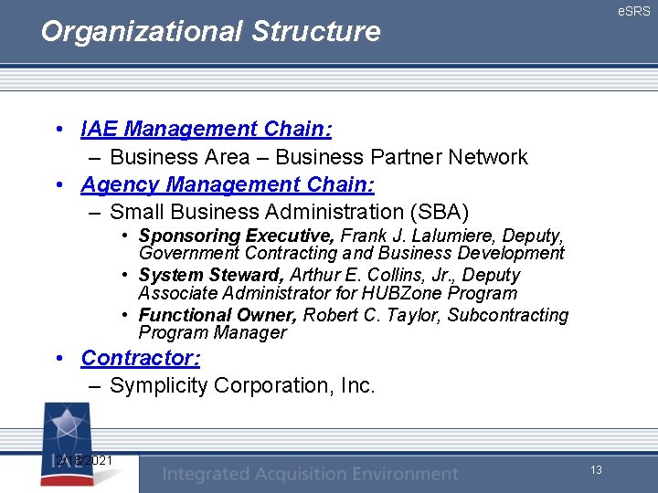 e. SRS Organizational Structure • IAE Management Chain: – Business Area – Business Partner