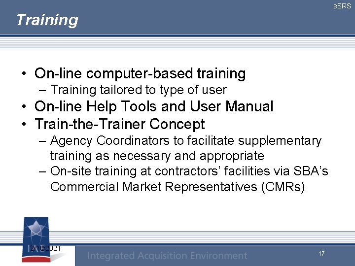e. SRS Training • On-line computer-based training – Training tailored to type of user