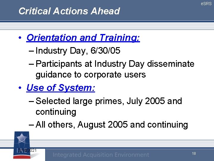 e. SRS Critical Actions Ahead • Orientation and Training: – Industry Day, 6/30/05 –