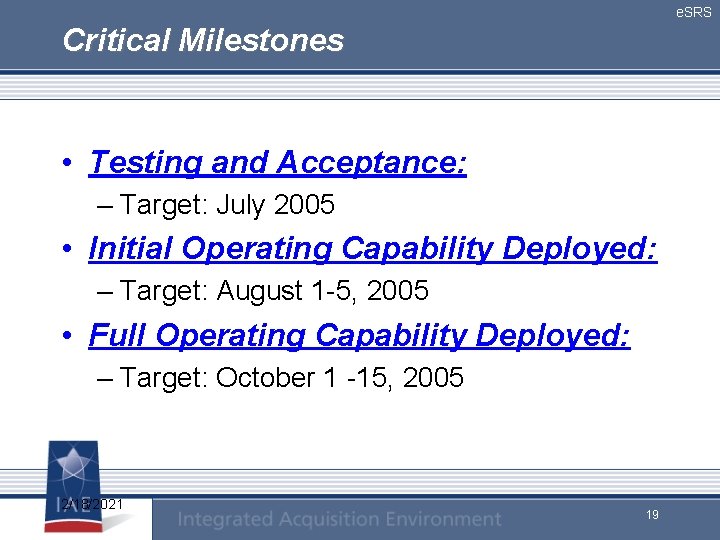 e. SRS Critical Milestones • Testing and Acceptance: – Target: July 2005 • Initial